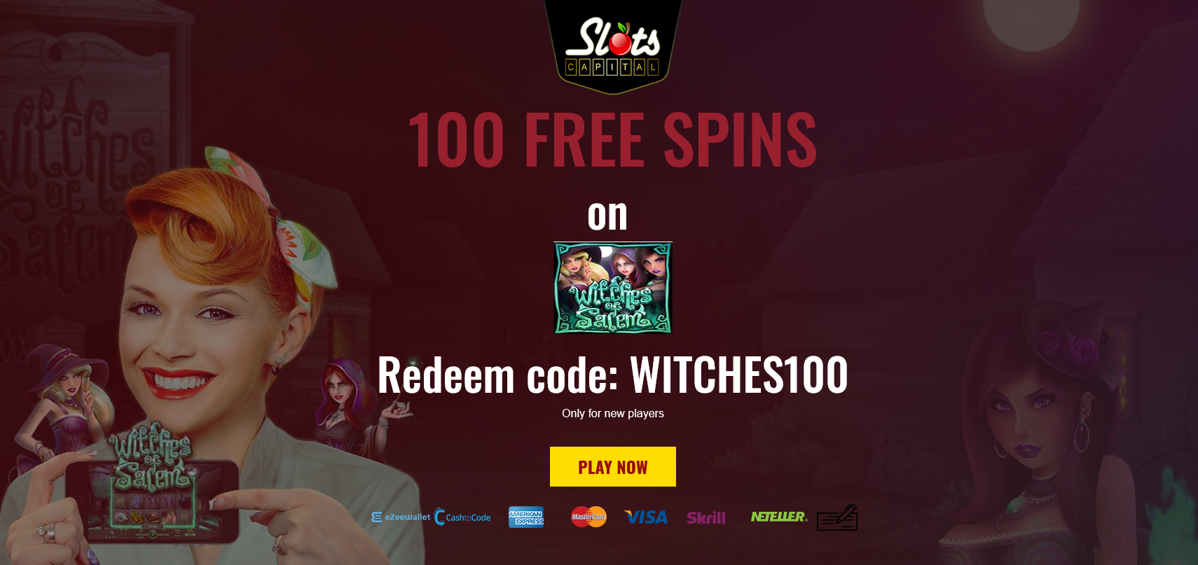 Slots Capital 100 Free Spins
WITCHES100